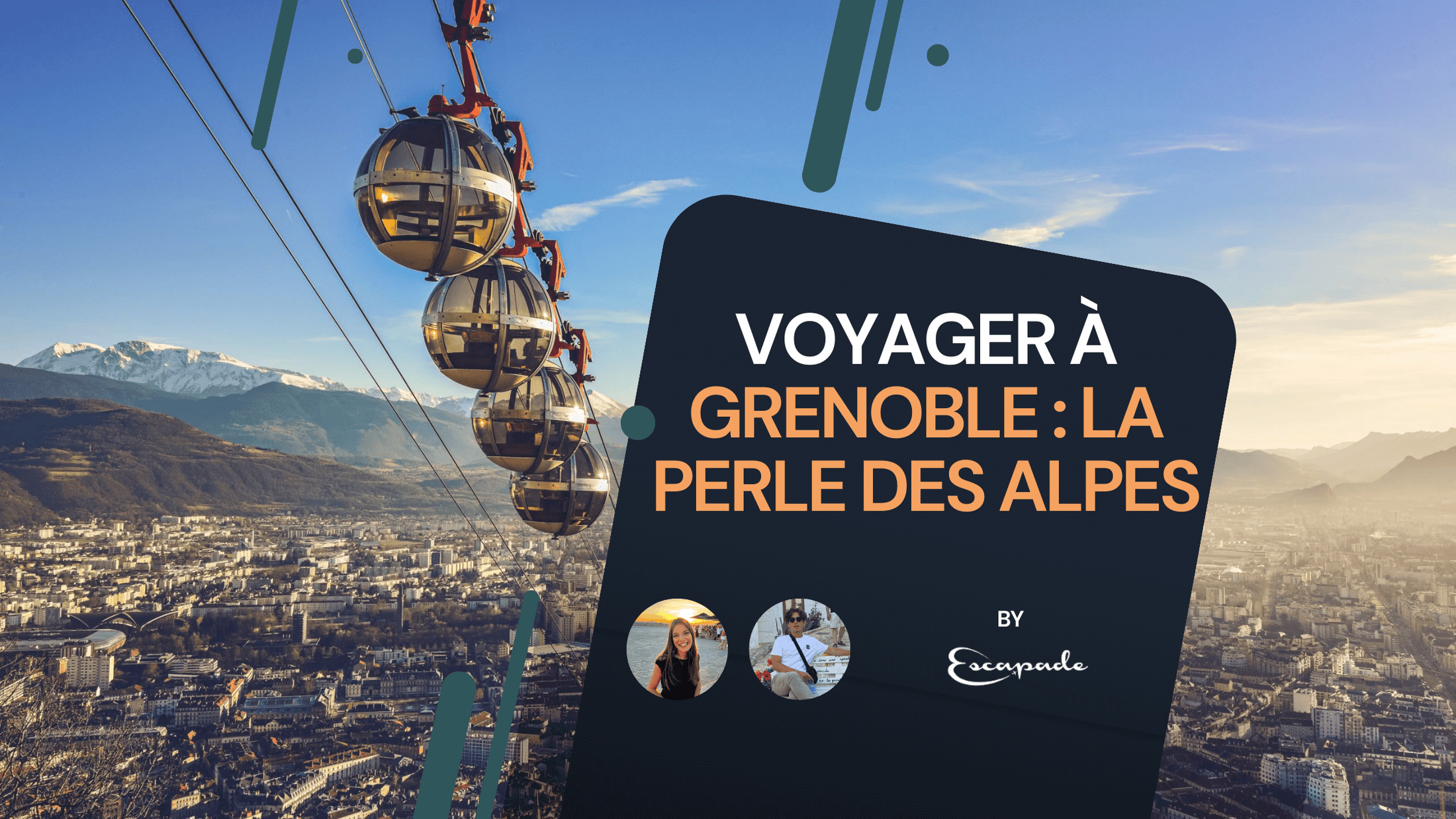 Voyager à Grenoble : Notre guide pour découvrir la perle des Alpes - E-scapade