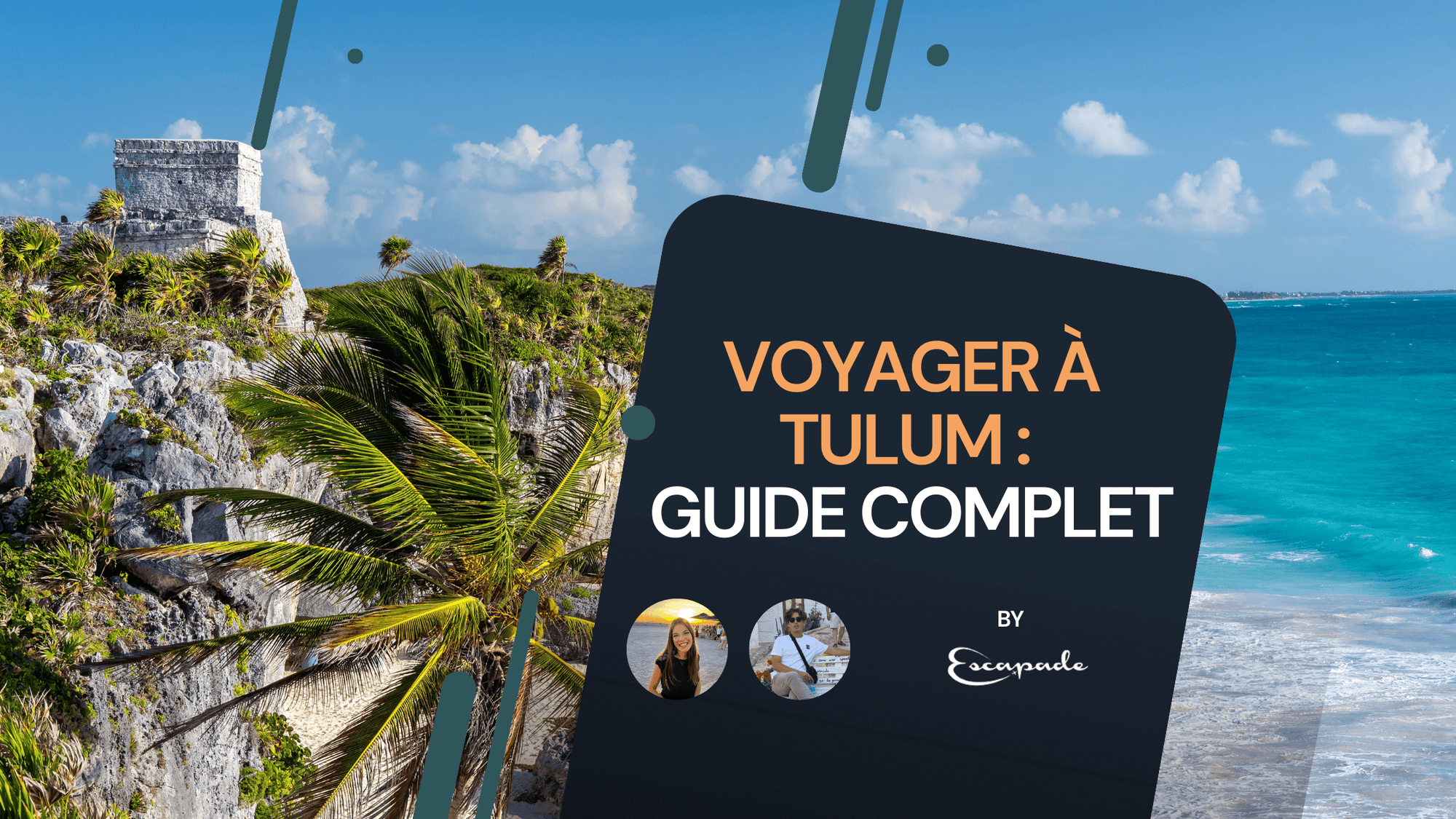 Voyager à Tulum : Guide complet pour une escapade de rêve - E-scapade