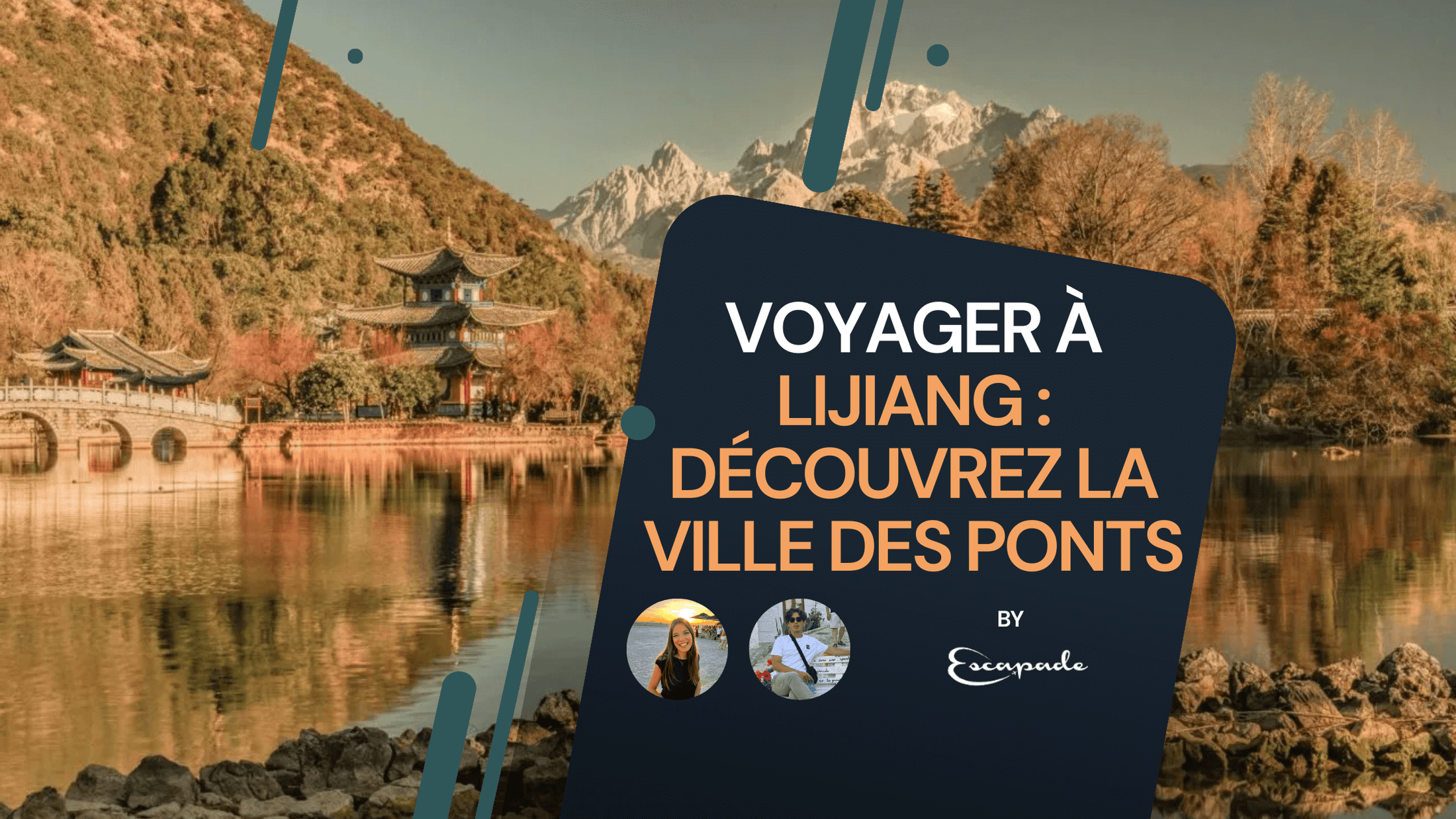 Voyager à Lijiang : Découvrez la "ville des ponts" - E-scapade