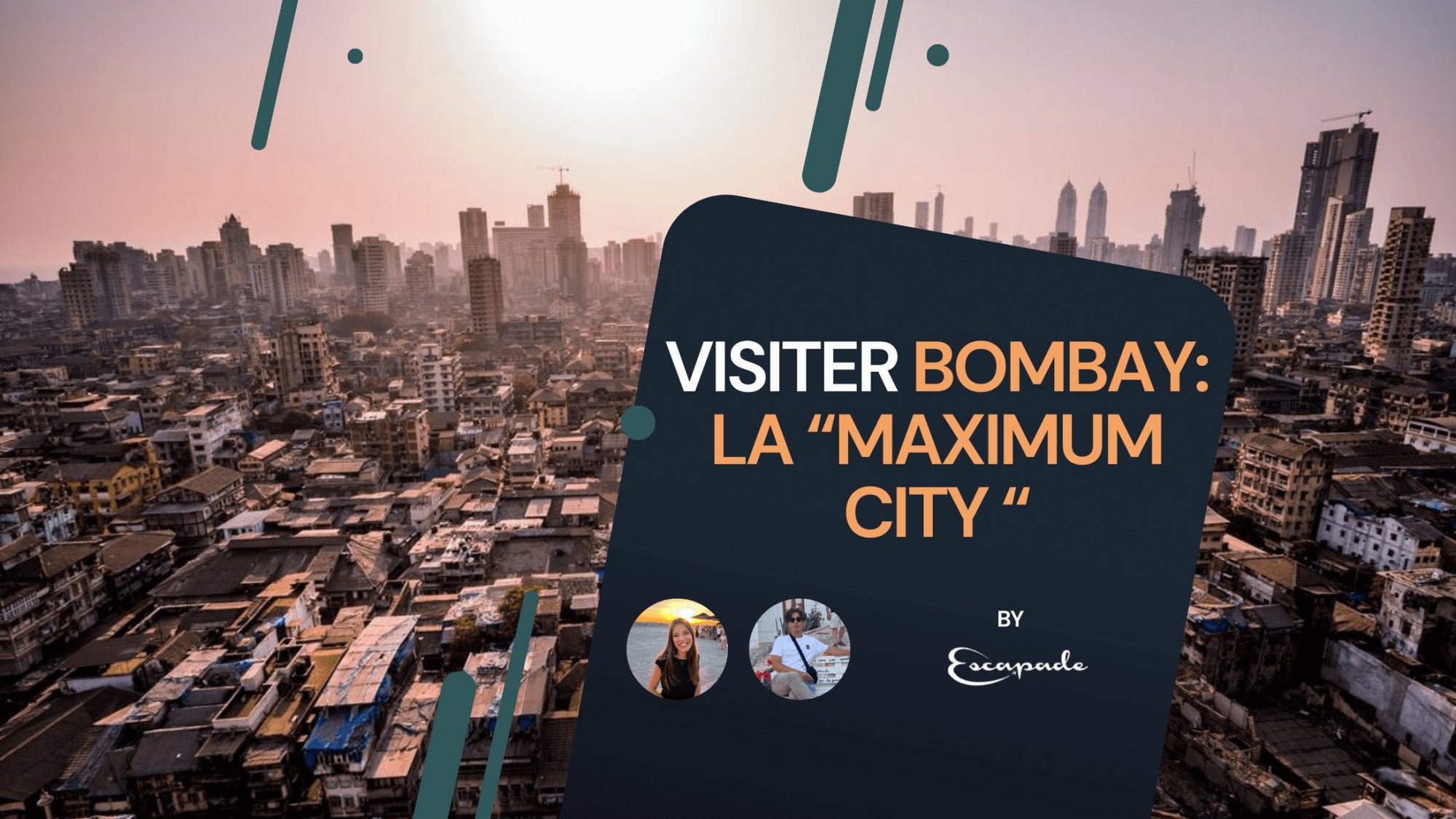 Visiter Bombay : Notre guide pour découvrir la maximum city - E-scapade