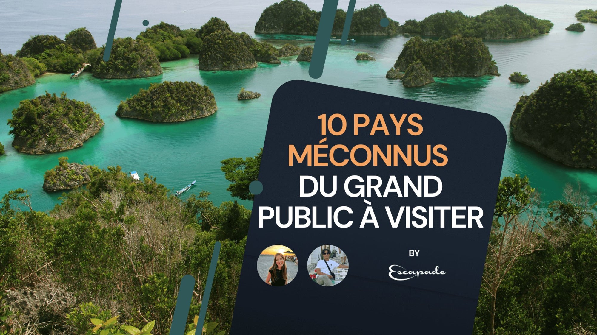 Nos 10 pays méconnus à visiter - E-scapade