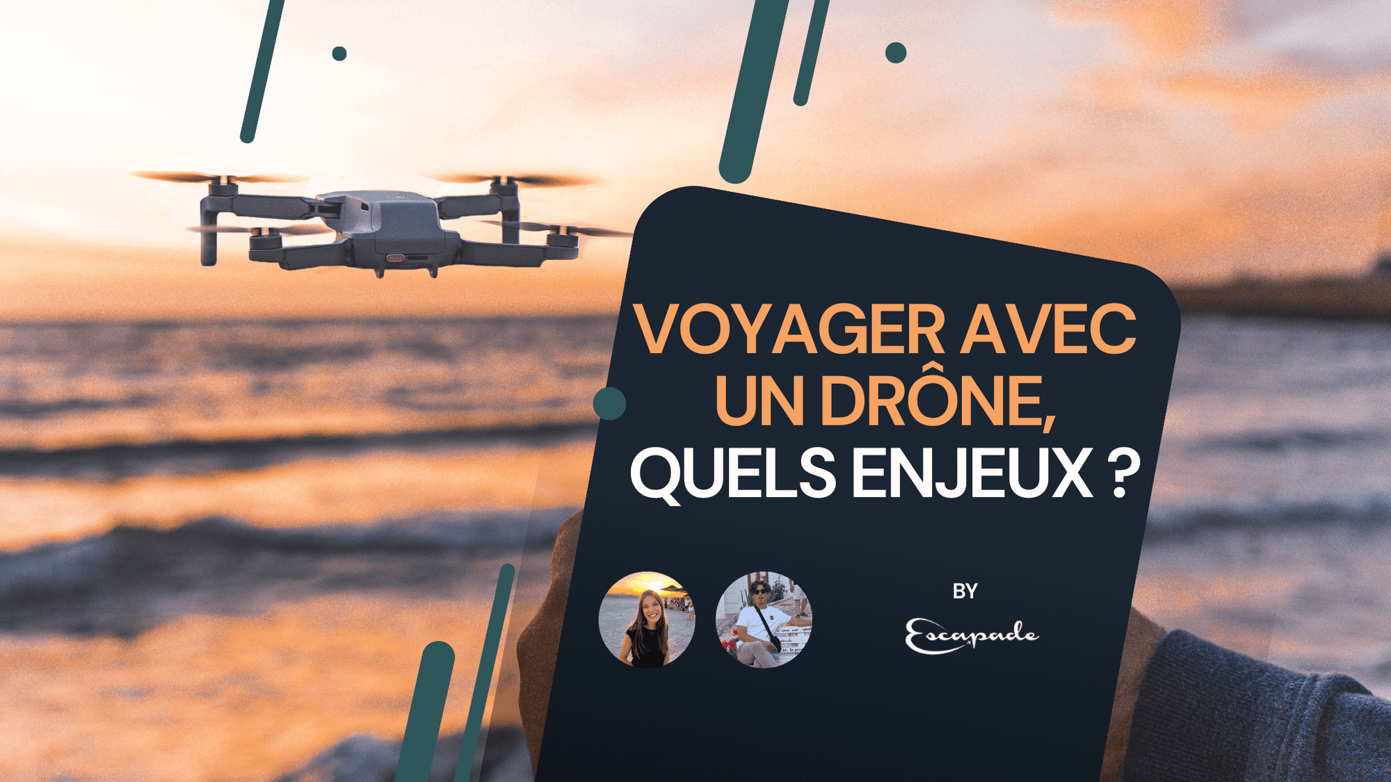 Voyager avec un drône, quels enjeux ? - E-scapade