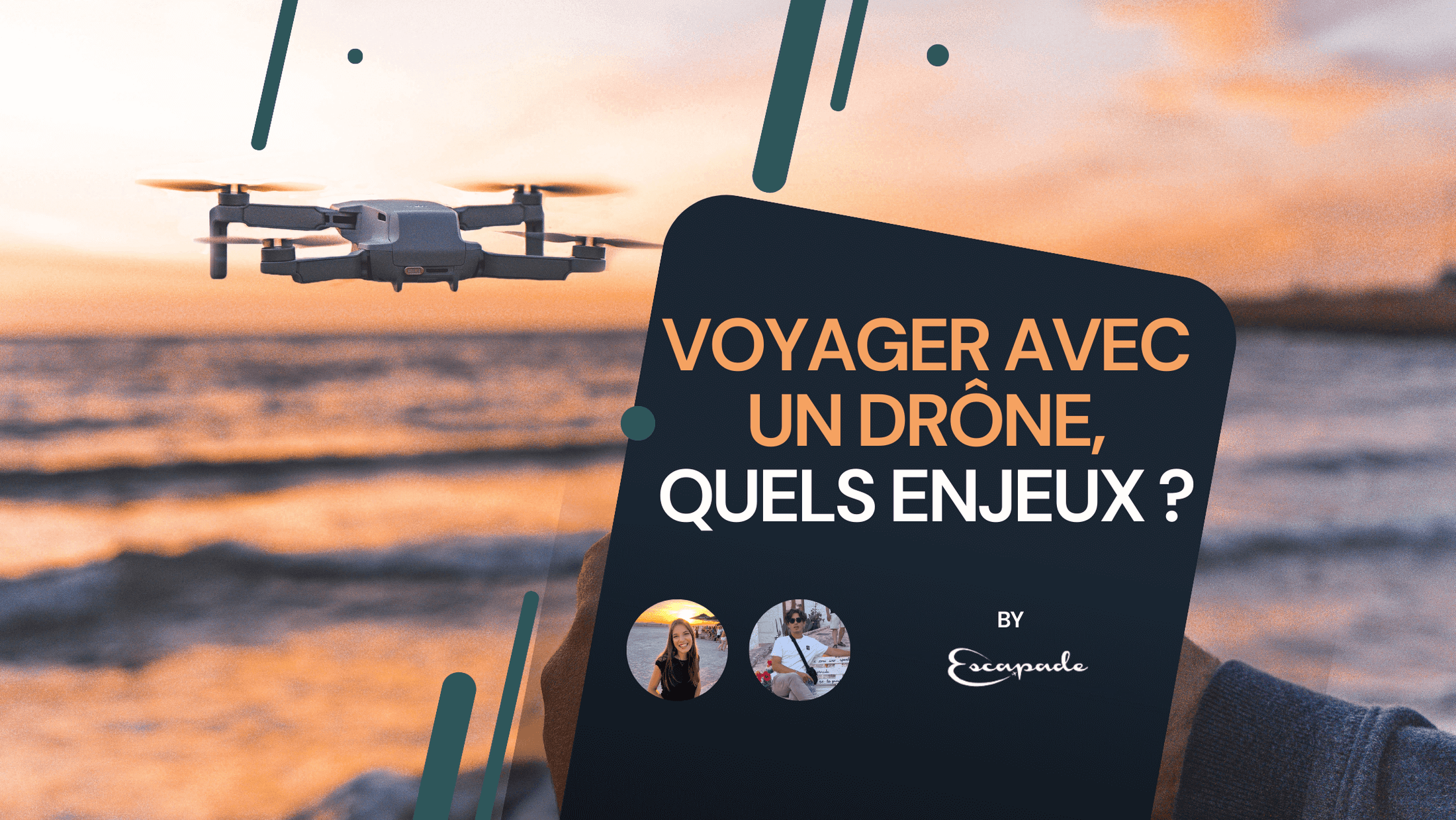 Voyager avec un drône, quels enjeux ? - E-scapade